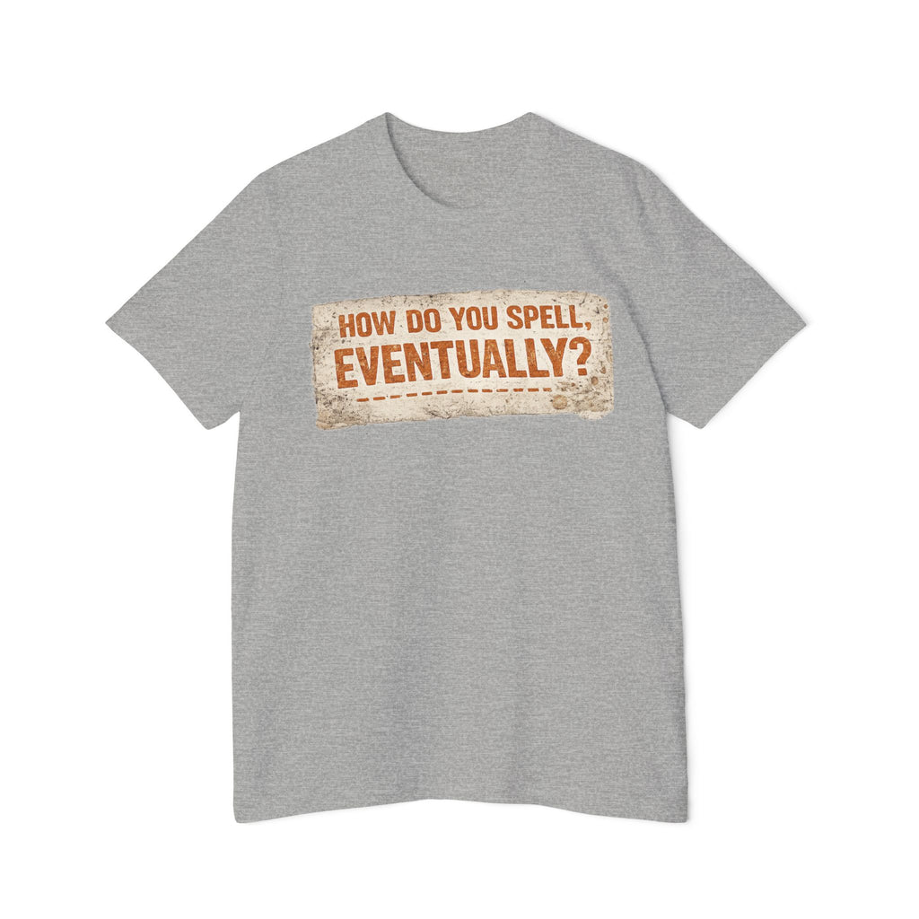 How Do You Spell, Eventually? Vintage Funny T-Shirt
