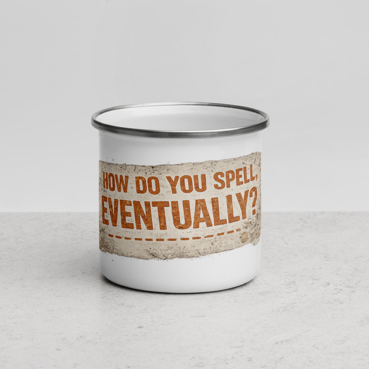 Mackenzie Shirlla How Do You Spell Eventually? Enamel Mug