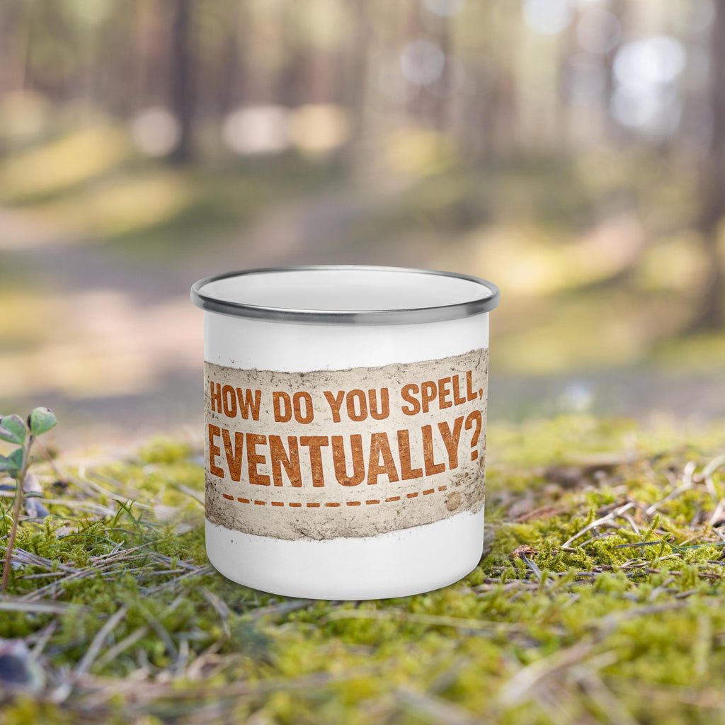 Mackenzie Shirlla How Do You Spell Eventually? Enamel Mug