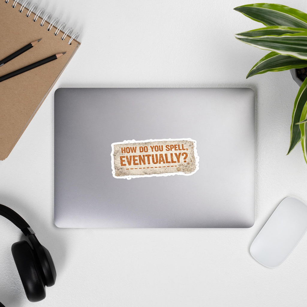 Mackenzie Shirilla Inspired | How Do You Spell Eventually | Bubble-free stickers