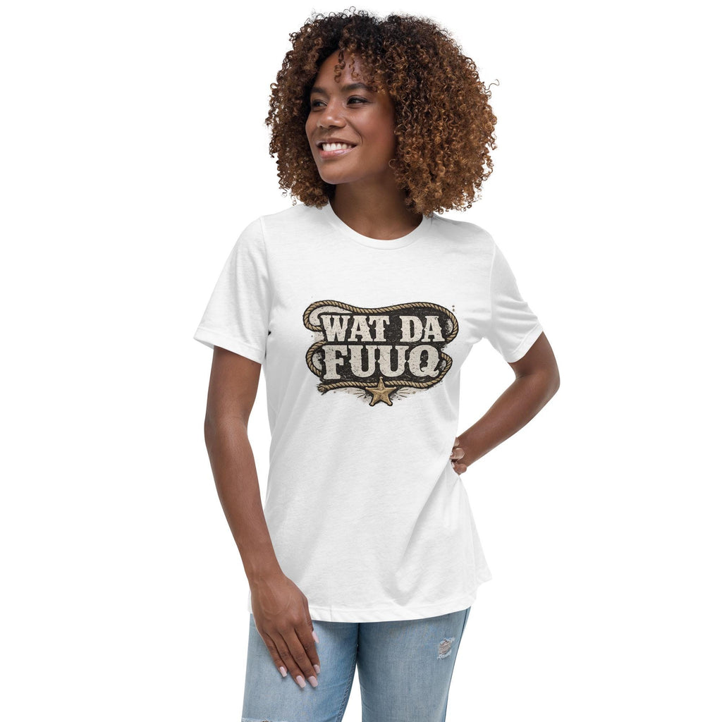 What Da FUUQ Women's Relaxed T-Shirt